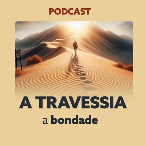 A TRAVESSIA - A bondade