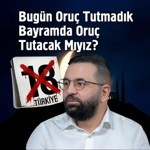 Bugün Oruç Tutmadık Bayramda Oruç Tutacak Mıyız?