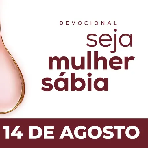Seja Mulher Sábia - 14/Ago