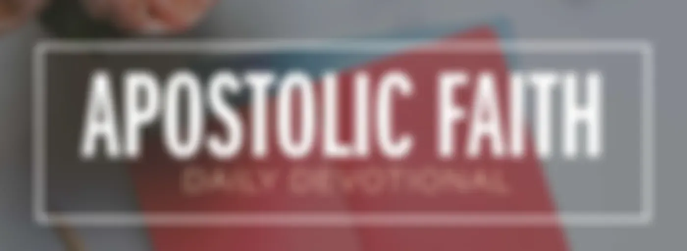 Apostolic Faith Daily Devotional