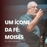 #068 | UM ÍCONE DE FÉ: MOISÉS