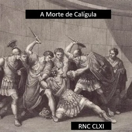 Roma Nua & Crua CLXI - A Morte de Calígula
