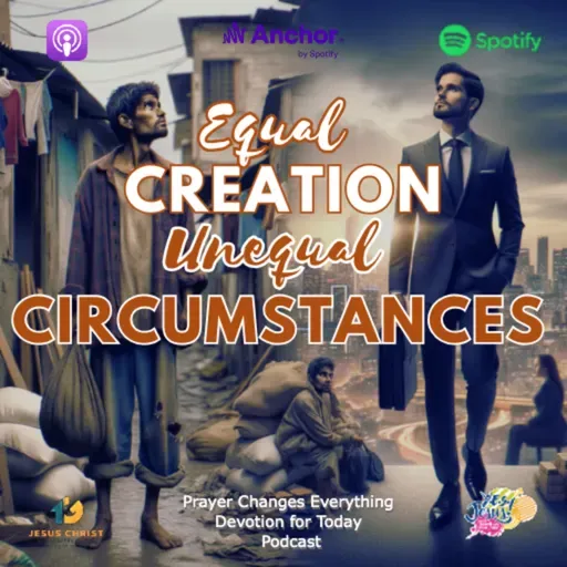 "Equal Creation, Unequal Circumstances" 