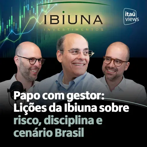 Papo com gestor #1: lições da Ibiuna sobre risco, disciplina e cenário Brasil