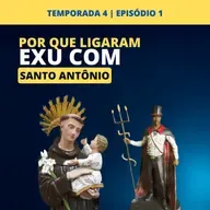Por que ligaram Exu com Santo Antônio? - Prosa & Axé #87