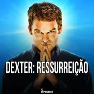 Episódio #139 | Dexter: Ressurreição é um retorno às origens
