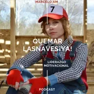 #Podcast #QuemarLasNavesYa #LiderazgoMotivacional #TuCasaDelFuturo #TrabajoEnEquipo #Temporada1 #Episodio7 