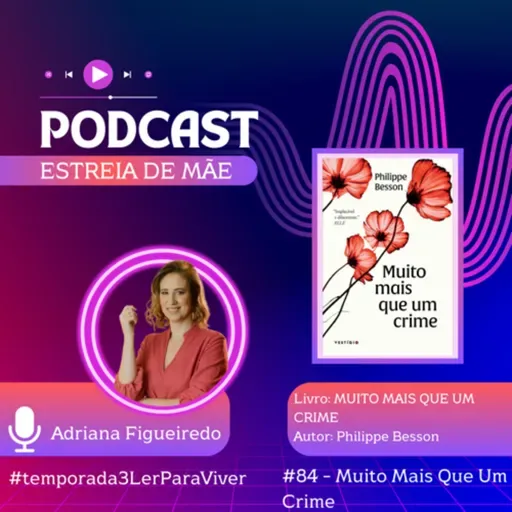 #84 - Muito Mais Que Um Crime