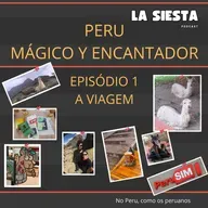 La Siesta S04E01 – Peru, Mágico Y Encantador: A Viagem