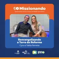 Reevangelizar na Terra da Reforma - Cyro e Talita Ferreira