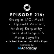 #216: Google I/O, Musk v. OpenAI Verdict, Andrej Karpathy Joins Anthropic & Meta Layoffs
