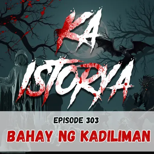 Episode 303 : Bahay ng Kadiliman