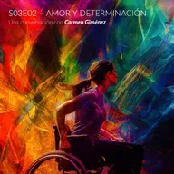 S03E02 - Carmen Giménez - Amor y Determinación