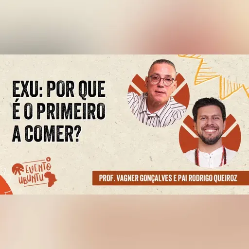 Evento Ubuntu: 18/04 - Exu: por que é o primeiro a comer? com Prof. LD Vagner Gonçalves