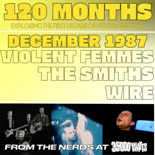 120 Months - December 1987 - Violent Femmes, The Smiths, Wire