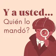 Y a usted... Quién lo mandó?