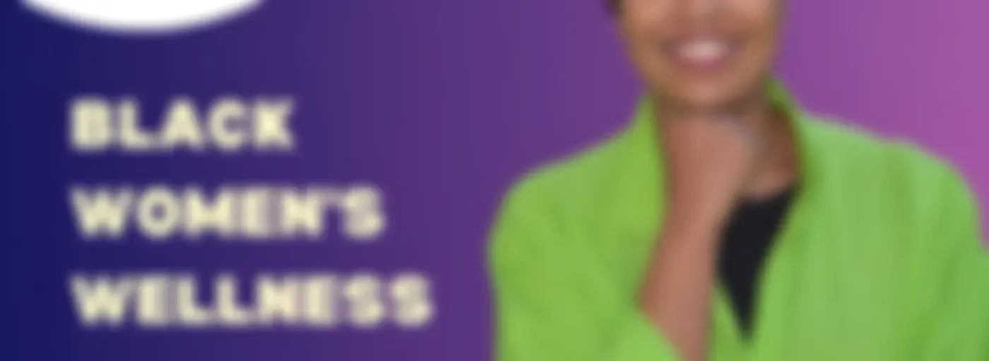 Black Women’s Wellness: Inspiring Mental, Physical, and Social Health – Seasonal Sister Podcast