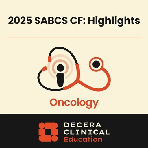 2025 San Antonio Breast Cancer Symposium Conference Coverage: Highlights Podcast