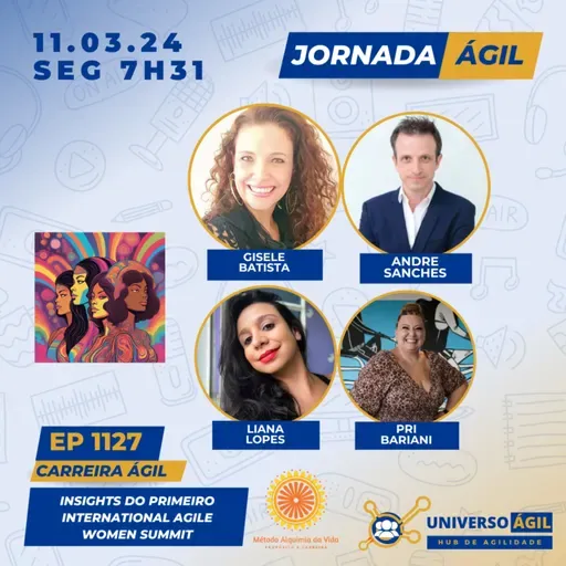#JornadaÁgil EP1127 #CarreiraÁgil Insights do Primeiro International Agile Women Summit