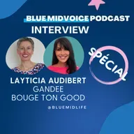 BLUE MIDVOICE EPISODE SPECIAL : LAYTICIA AUDIBERT – GANDEE – BOUGE TON GOOD