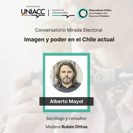 Alberto Mayol en 'Mirada electoral': Observatorio Crítico de la Imagen y los Discursos Mediales