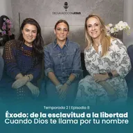 Éxodo: de la esclavitud a la libertad - Cuando Dios te llama por tu nombre | #declavadoconjesus T2E8