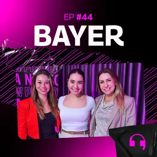 Bayer e a estratégia de eventos para farma, agro e consumo | Na Escuta #44 c/ Ju e Luana