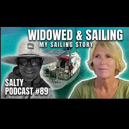 WIDOWED & SAILING: Sailing After Loss - Tinsley's Story | Salty Podcast #89