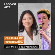 #175 | Cultura de Segurança | Com Davi Mikael e Tae Young Cho