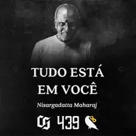 #439 - Nisargadatta Maharaj - Tudo está em Você