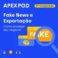 ApexPod | O PERIGO DAS FAKE NEWS para Exportadores: Caso Real do Algodão Brasileiro | Episódio 2