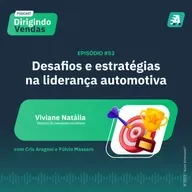 #53 - Desafios e estratégias na liderança automotiva