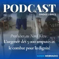 Prothèses au Nord Kivu : L'urgence des 5 000 amputés et le combat pour la dignité
