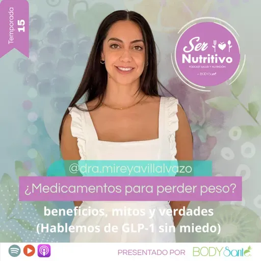 ¿Medicamentos para perder peso?: beneficios, mitos y verdades (GLP-1 sin miedo). Entrevista Dra Mireya Villalvazo