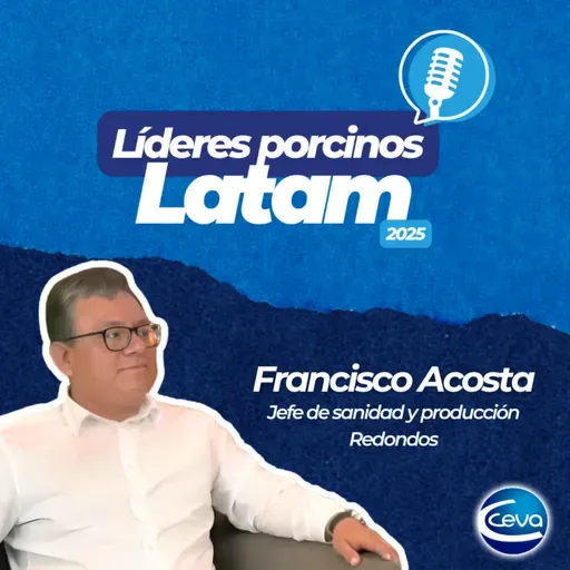 [Podcast Ceva Swine] EP. #3 Líderes porcinos Latam: Estrategias para la porcicultura en Perú con Francisco Acosta