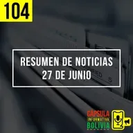 104 | Resumen de noticias (27 de junio)