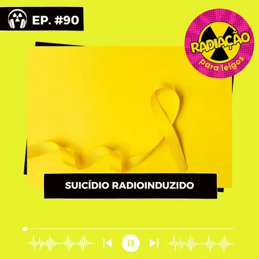 RadOn#90 - Suicídio Radioinduzido