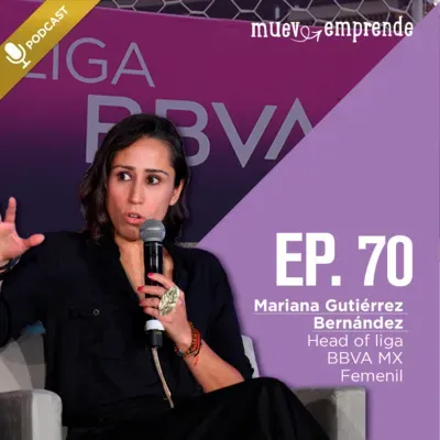 70. Acércate a las personas que te ayuden a construir puentes, con Mariana Gutiérrez