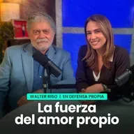 LA FUERZA DEL AMOR PROPIO con WALTER RISO | En Defensa Propia | Erika de la Vega