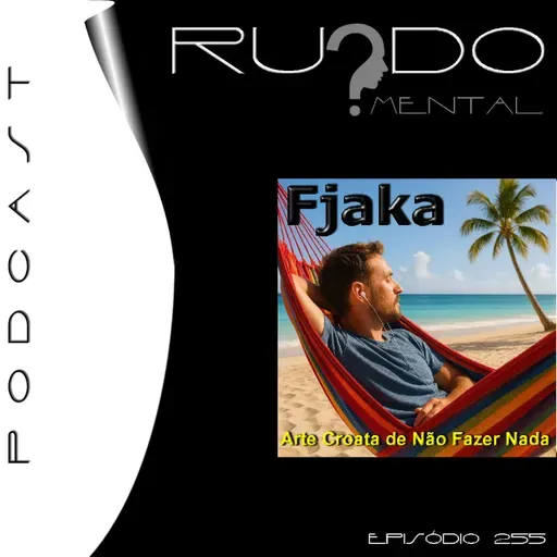 # 255 - Fjaka: A Arte de Não Fazer Nada