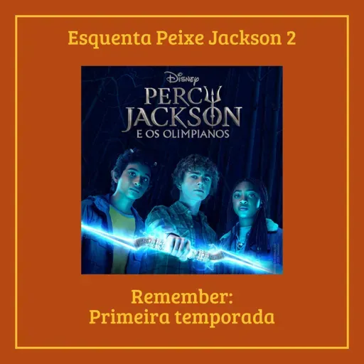 Episódio #Esquenta - Remember da Primeira temporada da série Percy Jackson
