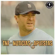 REACCIÓN TNF - NOTICIAS - APUESTAS SEMANA 7