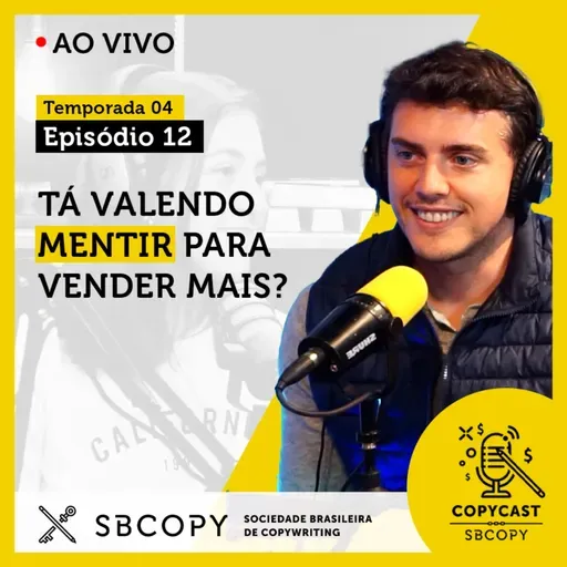T04 EP12: TÁ VALENDO MENTIR PARA VENDER MAIS?