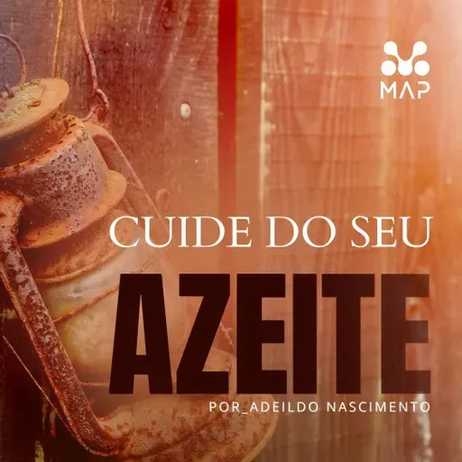 Cuide do seu Azeite  Pr. Adeildo Nascimento  MAP