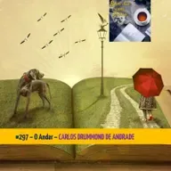 #297 – O ANDAR (CARLOS DRUMMOND DE ANDRADE)