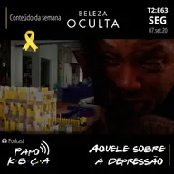 Aquele sobre a depressão | Podcast Papo K•B•Ç•A T2:E63