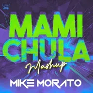 Mike Morato - Mami Chula (Mashup)