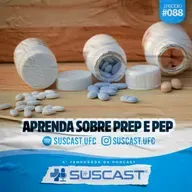 SUSCAST- #88 Aprenda sobre PREP E PEP