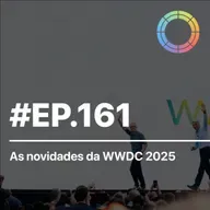 #EP.161 - As novidades da WWDC 2025