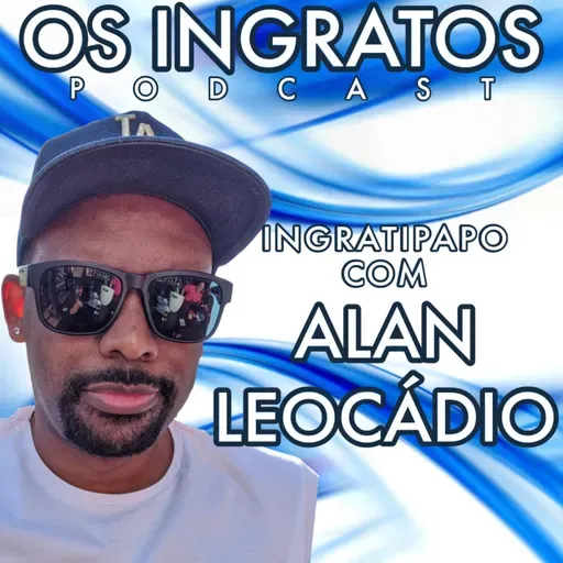 T2EP36 - INGTATIPAPO COM ALAN LEOCÁDIO